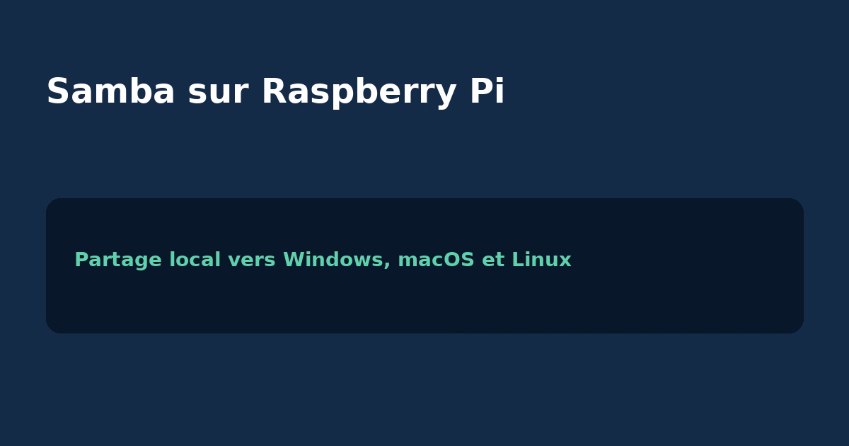 Installer Samba sur Raspberry Pi : partage de fichiers Windows, macOS et Linux